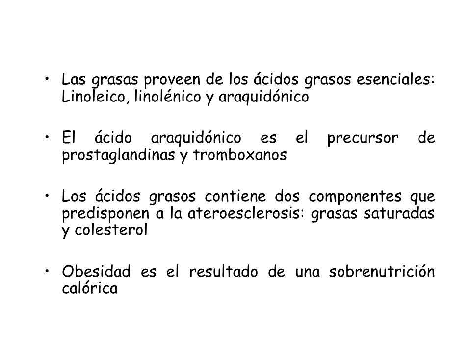 Las grasas proveen de los ácidos grasos esenciales: Linoleico, linolénico y araquidónico