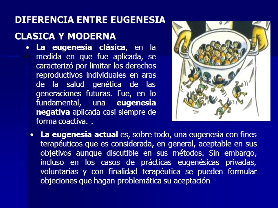 DIFERENCIA ENTRE EUGENESIA CLASICA Y MODERNA