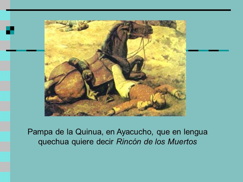 Pampa de la Quinua, en Ayacucho, que en lengua quechua quiere decir Rincón de los Muertos