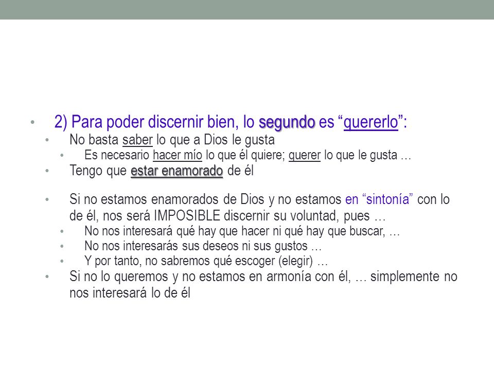 2) Para poder discernir bien, lo segundo es quererlo :