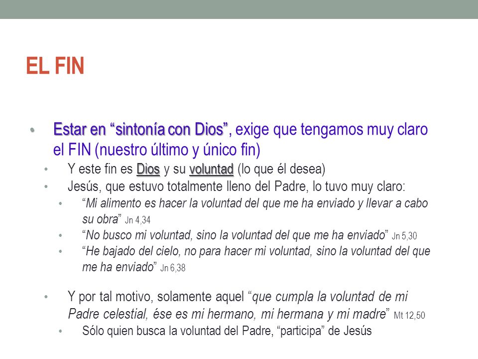 EL fin Estar en sintonía con Dios , exige que tengamos muy claro el FIN (nuestro último y único fin)