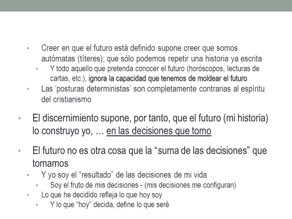 El futuro no es otra cosa que la suma de las decisiones que tomamos