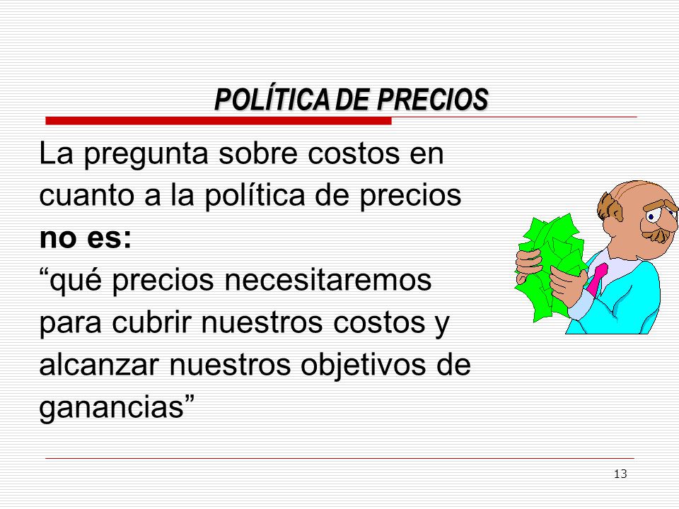 La pregunta sobre costos en cuanto a la política de precios no es: