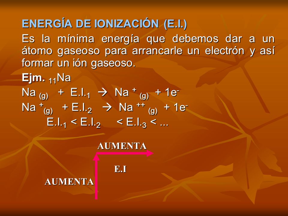 Na +(g) + E.I.2  Na ++ (g) + 1e- E.I.1 < E.I.2 < E.I.3 < ...