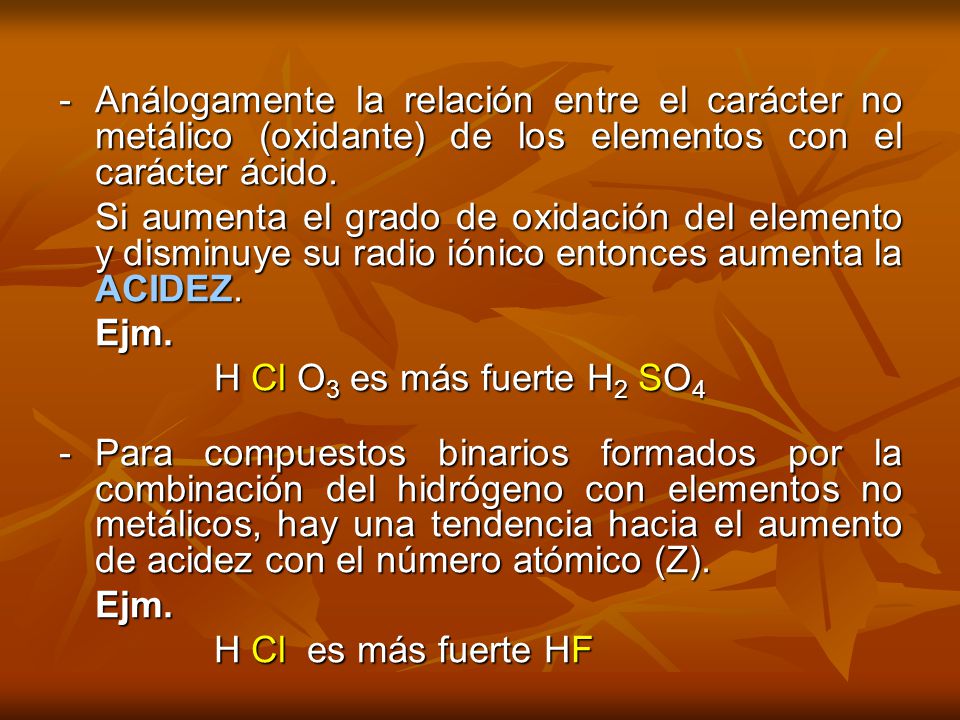 - Análogamente la relación entre el carácter no metálico (oxidante) de los elementos con el carácter ácido.