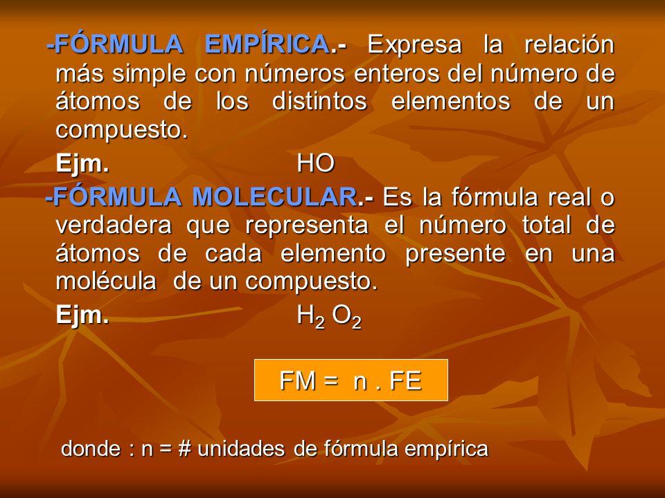 -FÓRMULA EMPÍRICA.- Expresa la relación más simple con números enteros del número de átomos de los distintos elementos de un compuesto.