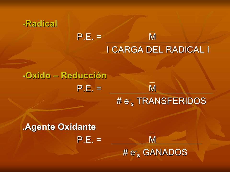 -Radical P.E. = M I CARGA DEL RADICAL I -Oxido – Reducción