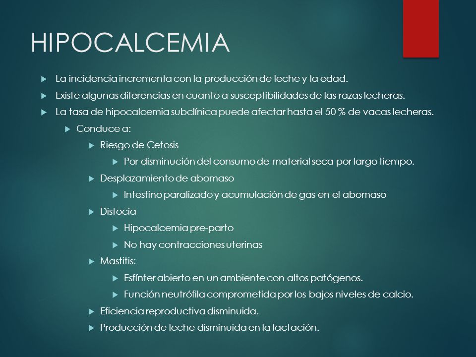 HIPOCALCEMIA La incidencia incrementa con la producción de leche y la edad.