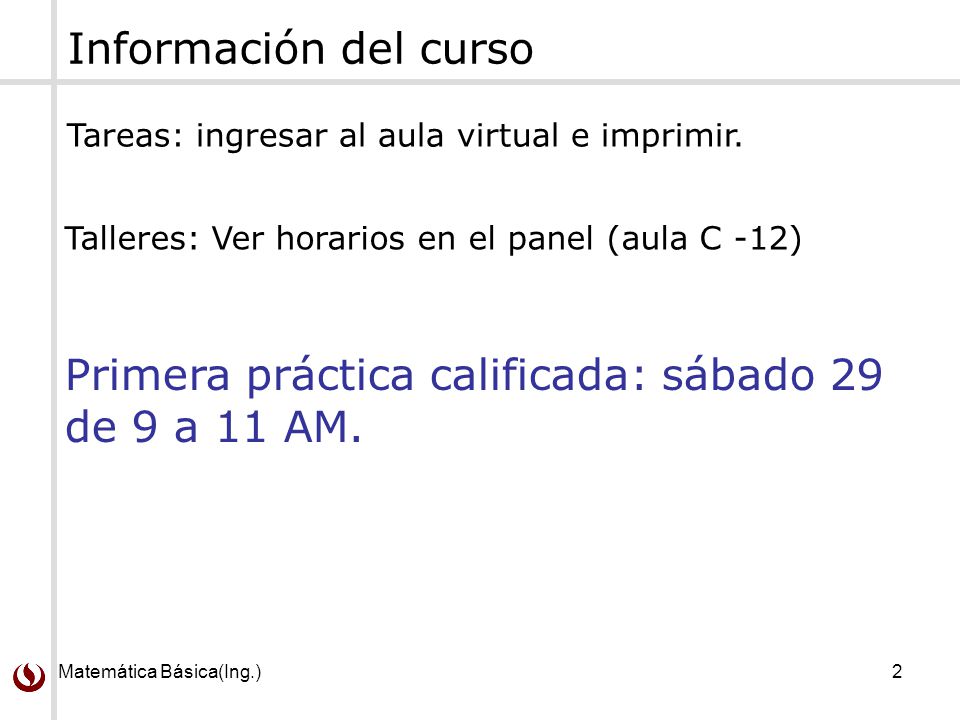 Primera práctica calificada: sábado 29 de 9 a 11 AM.