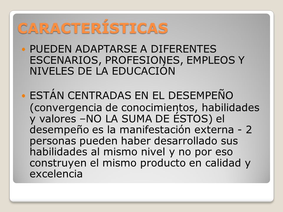CARACTERÍSTICAS PUEDEN ADAPTARSE A DIFERENTES ESCENARIOS, PROFESIONES, EMPLEOS Y NIVELES DE LA EDUCACIÓN.