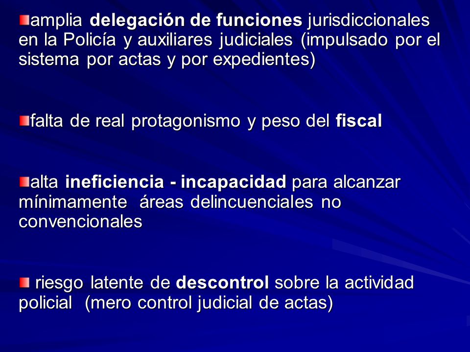 amplia delegación de funciones jurisdiccionales en la Policía y auxiliares judiciales (impulsado por el sistema por actas y por expedientes)
