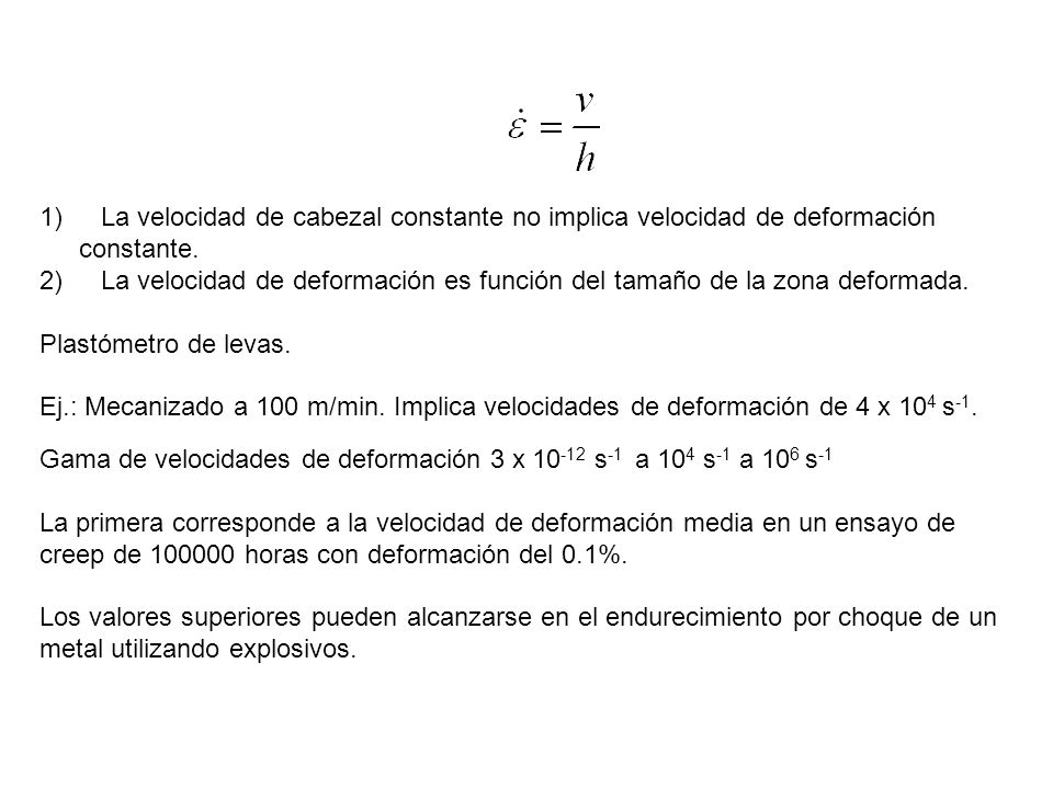 La velocidad de cabezal constante no implica velocidad de deformación constante.