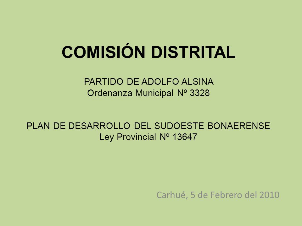 COMISIÓN DISTRITAL PARTIDO DE ADOLFO ALSINA Ordenanza Municipal Nº 3328 PLAN DE DESARROLLO DEL SUDOESTE BONAERENSE Ley Provincial Nº 13647