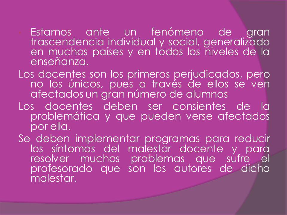 Estamos ante un fenómeno de gran trascendencia individual y social, generalizado en muchos países y en todos los niveles de la enseñanza.