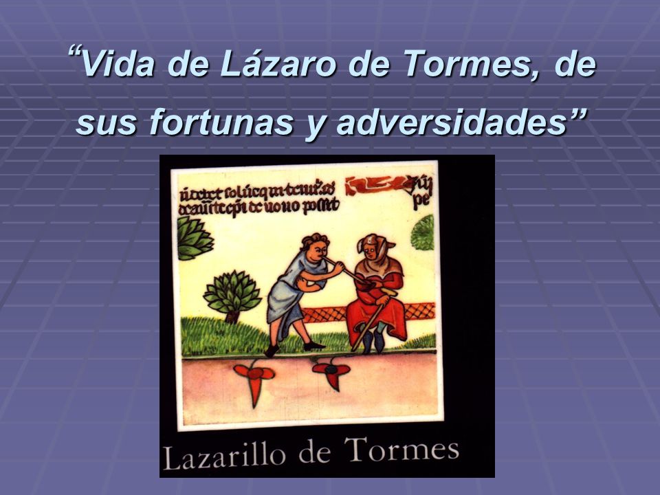 Vida de Lázaro de Tormes, de sus fortunas y adversidades