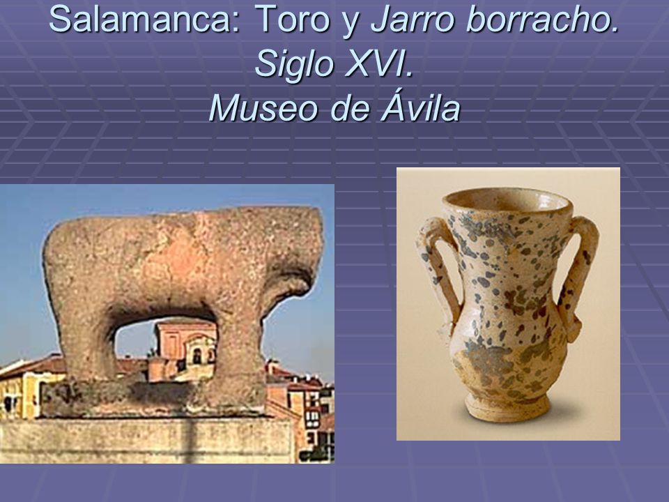 Salamanca: Toro y Jarro borracho. Siglo XVI. Museo de Ávila