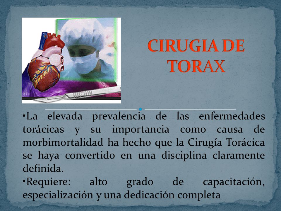 La elevada prevalencia de las enfermedades torácicas y su importancia como causa de morbimortalidad ha hecho que la Cirugía Torácica se haya convertido en una disciplina claramente definida.