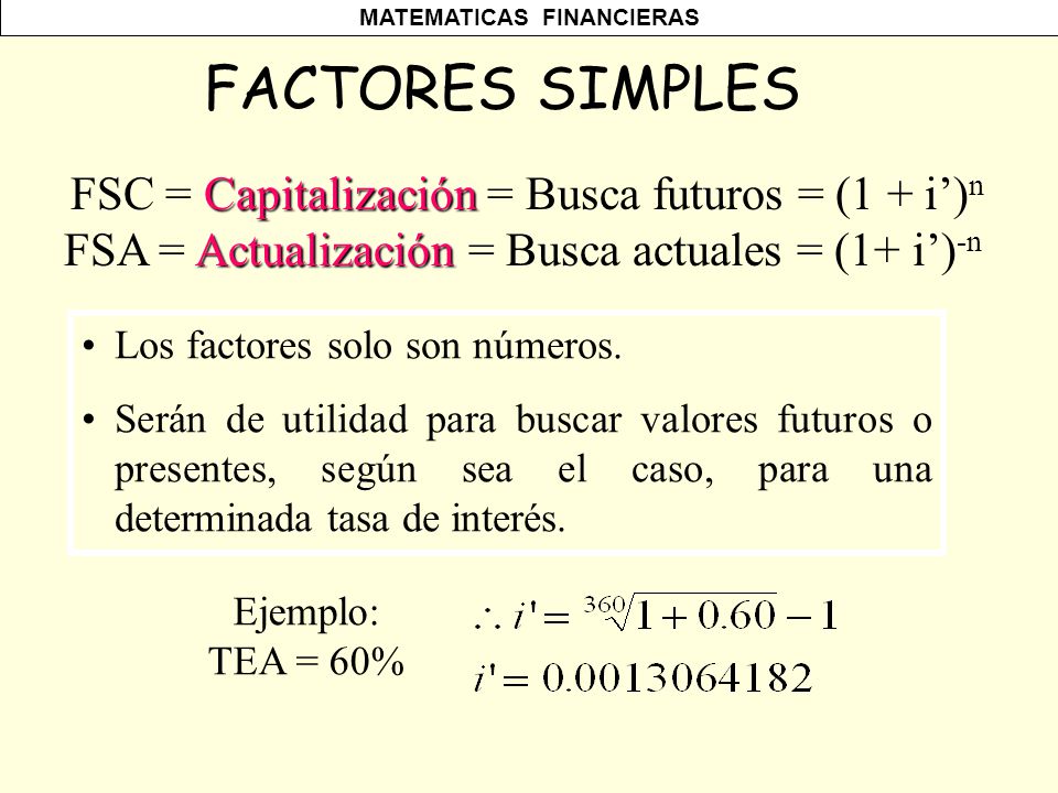 FACTORES SIMPLES FSC = Capitalización = Busca futuros = (1 + i’)n
