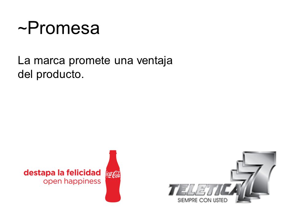 ~Promesa La marca promete una ventaja del producto.