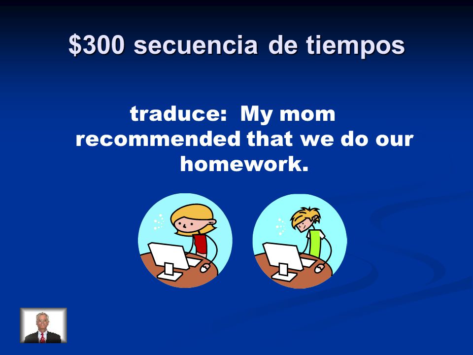 traduce: My mom recommended that we do our homework.