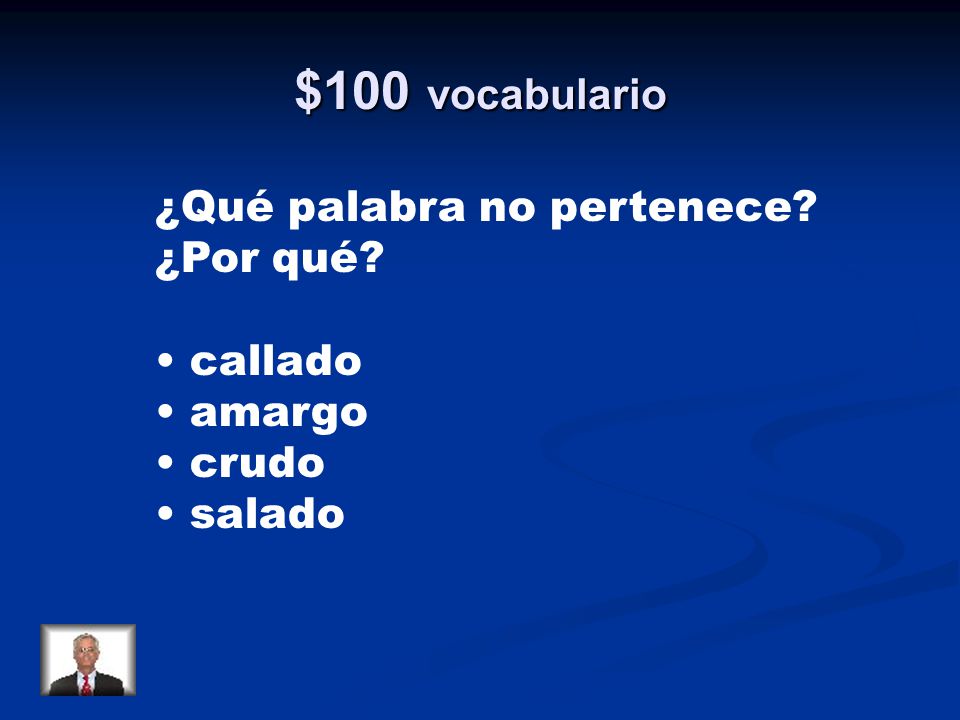 $100 vocabulario ¿Qué palabra no pertenece ¿Por qué • callado