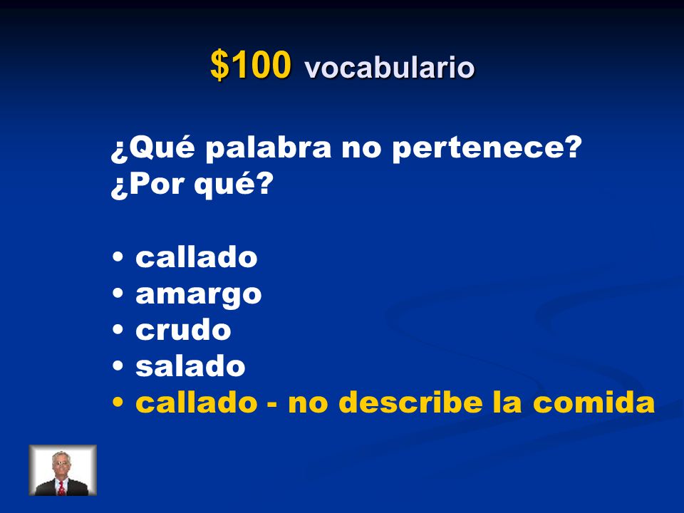 $100 vocabulario ¿Qué palabra no pertenece ¿Por qué • callado