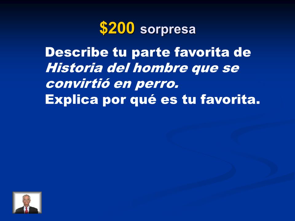 $200 sorpresa Describe tu parte favorita de Historia del hombre que se