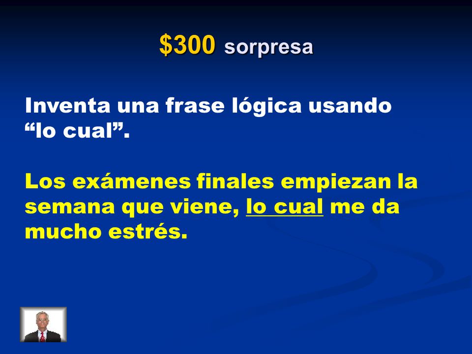 $300 sorpresa Inventa una frase lógica usando lo cual .