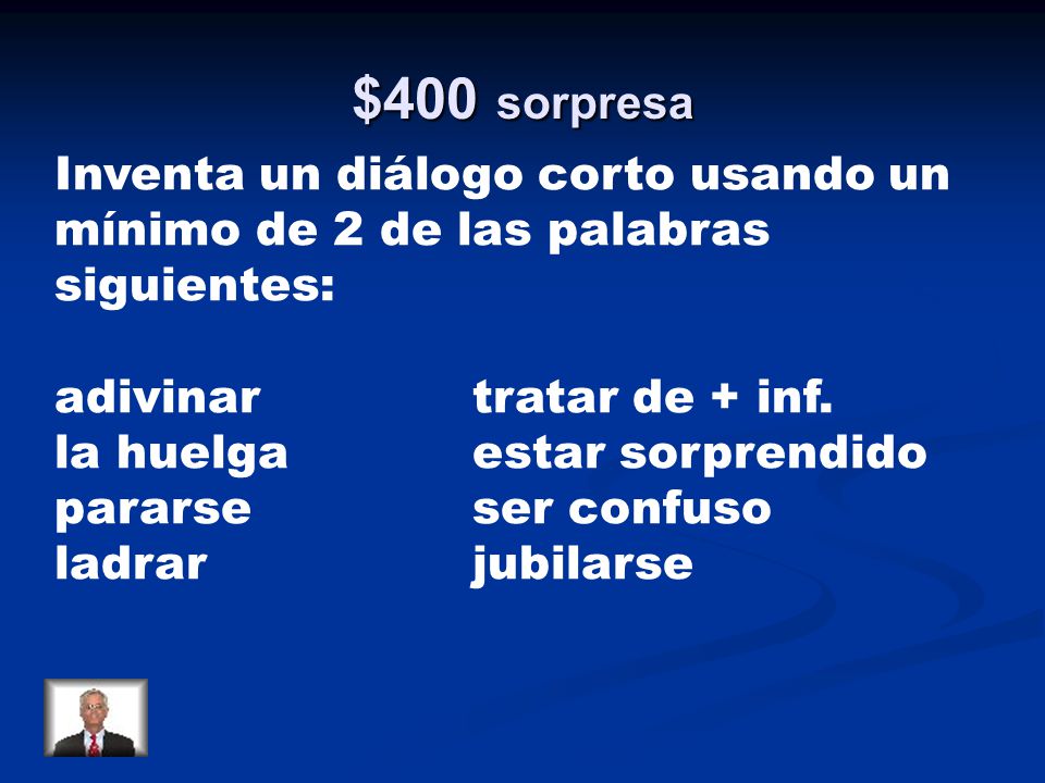 $400 sorpresa Inventa un diálogo corto usando un