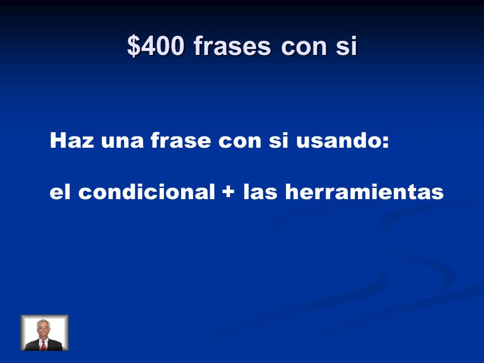 $400 frases con si Haz una frase con si usando: