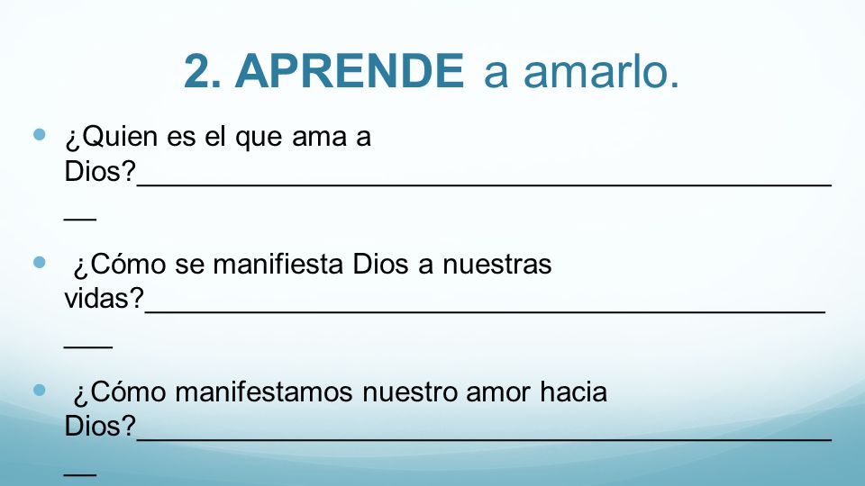 2. APRENDE a amarlo. ¿Quien es el que ama a Dios ___________________________________________ __.