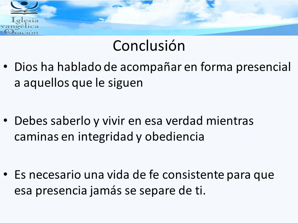 Conclusión Dios ha hablado de acompañar en forma presencial a aquellos que le siguen.
