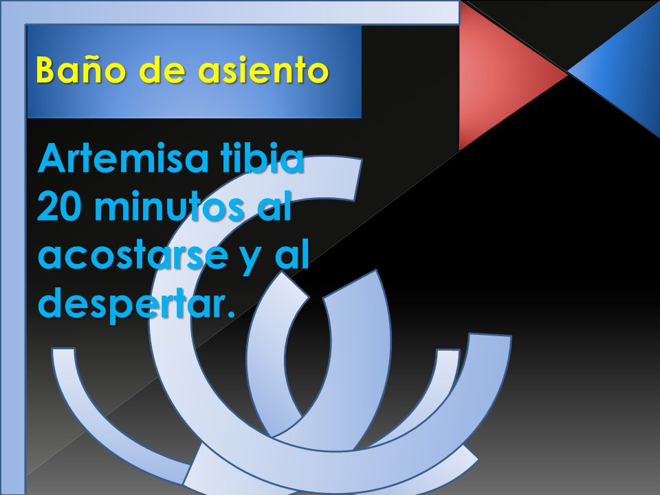 Artemisa tibia 20 minutos al acostarse y al despertar.