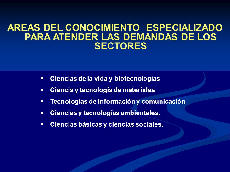 AREAS DEL CONOCIMIENTO ESPECIALIZADO PARA ATENDER LAS DEMANDAS DE LOS SECTORES