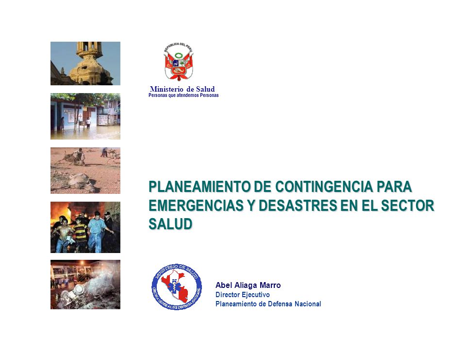 Ministerio de Salud Personas que atendemos Personas. PLANEAMIENTO DE CONTINGENCIA PARA EMERGENCIAS Y DESASTRES EN EL SECTOR SALUD.