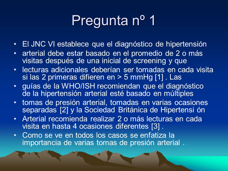 Pregunta nº 1 El JNC VI establece que el diagnóstico de hipertensión