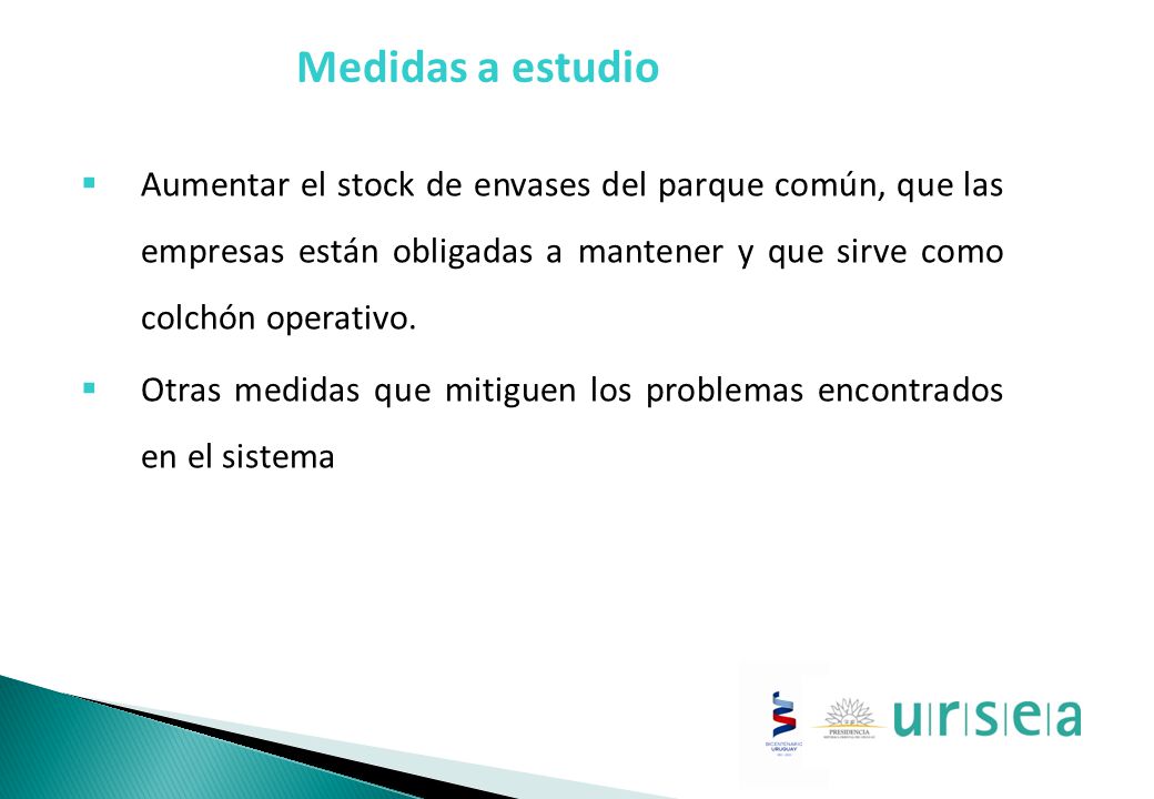 Medidas a estudio Aumentar el stock de envases del parque común, que las empresas están obligadas a mantener y que sirve como colchón operativo.