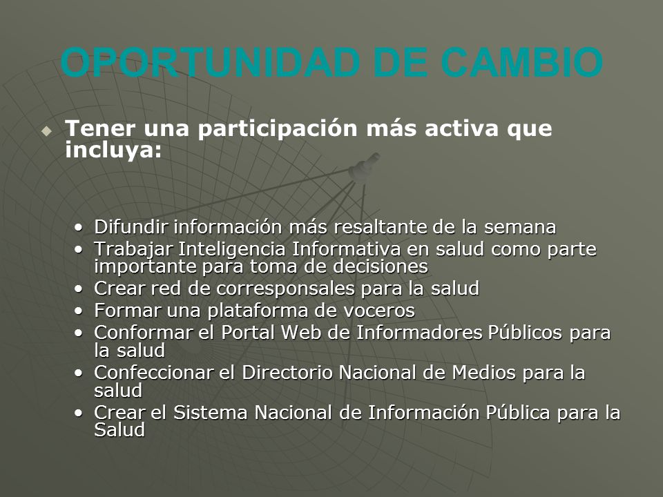 OPORTUNIDAD DE CAMBIO Tener una participación más activa que incluya: