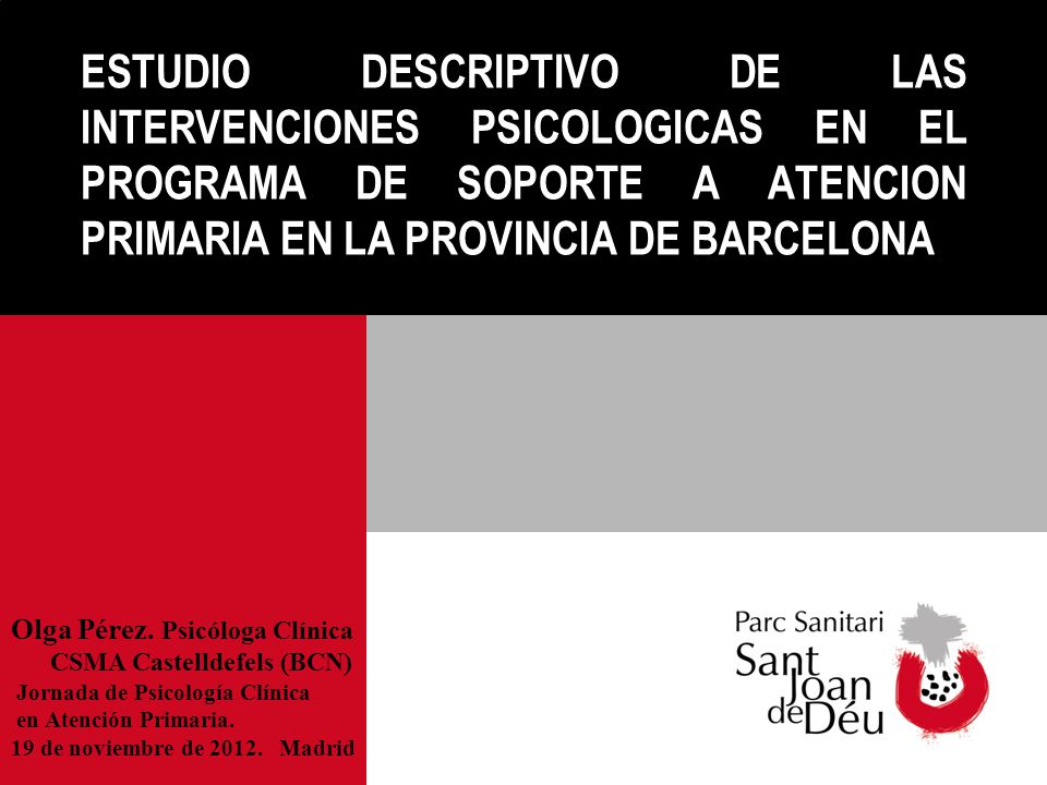 ESTUDIO DESCRIPTIVO DE LAS INTERVENCIONES PSICOLOGICAS EN EL PROGRAMA DE SOPORTE A ATENCION PRIMARIA EN LA PROVINCIA DE BARCELONA