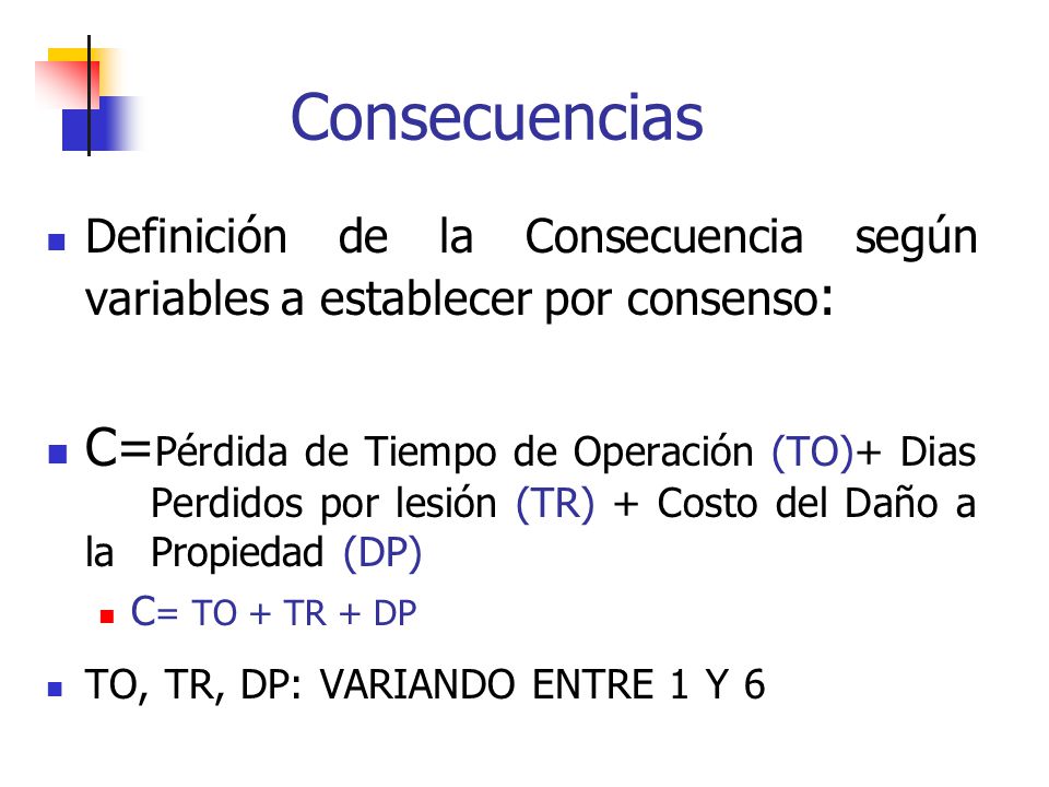 Consecuencias Definición de la Consecuencia según variables a establecer por consenso: