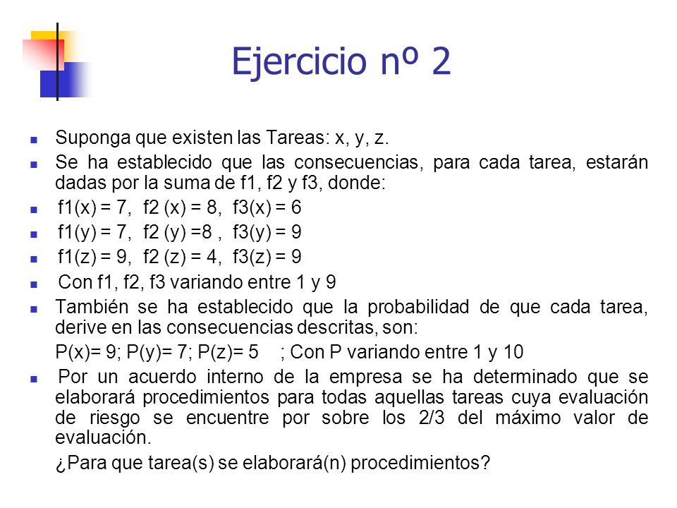 Ejercicio nº 2 Suponga que existen las Tareas: x, y, z.
