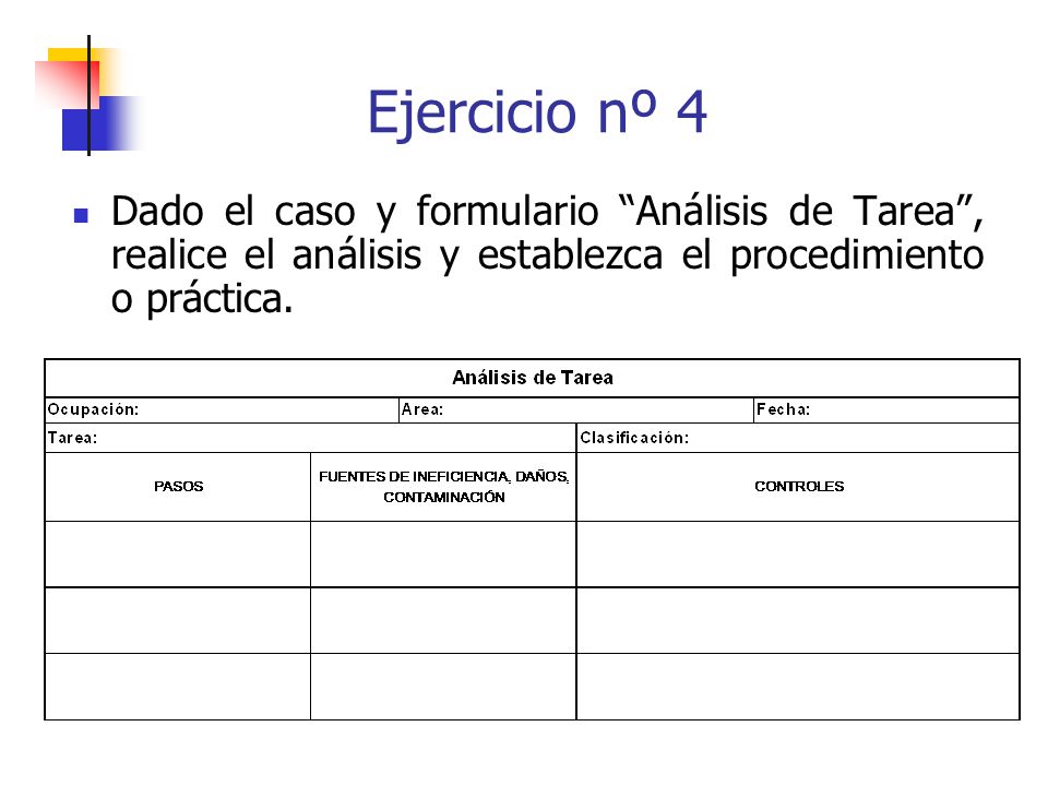 Ejercicio nº 4 Dado el caso y formulario Análisis de Tarea , realice el análisis y establezca el procedimiento o práctica.
