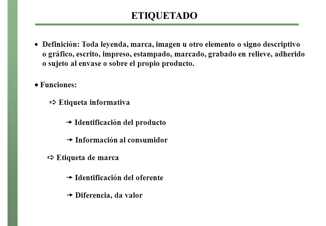 ETIQUETADO Definición: Toda leyenda, marca, imagen u otro elemento o signo descriptivo.