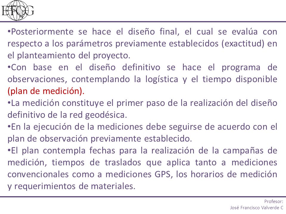Posteriormente se hace el diseño final, el cual se evalúa con respecto a los parámetros previamente establecidos (exactitud) en el planteamiento del proyecto.