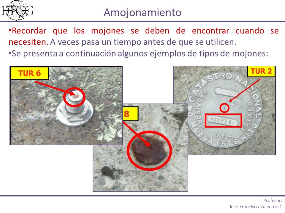 Amojonamiento Recordar que los mojones se deben de encontrar cuando se necesiten. A veces pasa un tiempo antes de que se utilicen.
