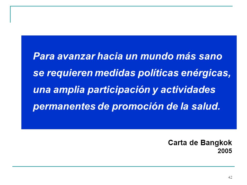 Para avanzar hacia un mundo más sano se requieren medidas políticas enérgicas, una amplia participación y actividades permanentes de promoción de la salud.