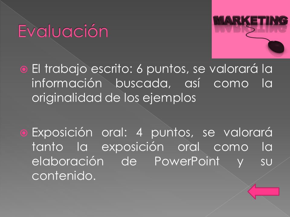 Evaluación El trabajo escrito: 6 puntos, se valorará la información buscada, así como la originalidad de los ejemplos.