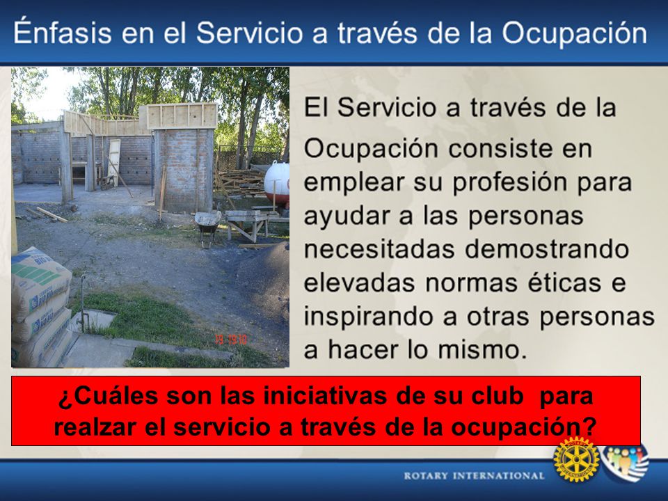 ¿Cuáles son las iniciativas de su club para realzar el servicio a través de la ocupación