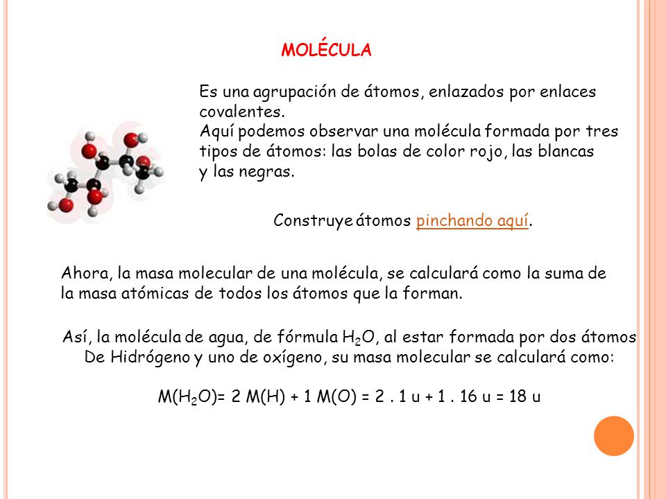 Es una agrupación de átomos, enlazados por enlaces covalentes.