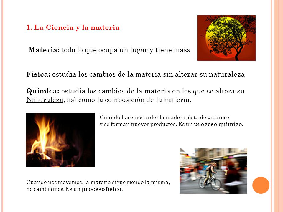 Materia: todo lo que ocupa un lugar y tiene masa